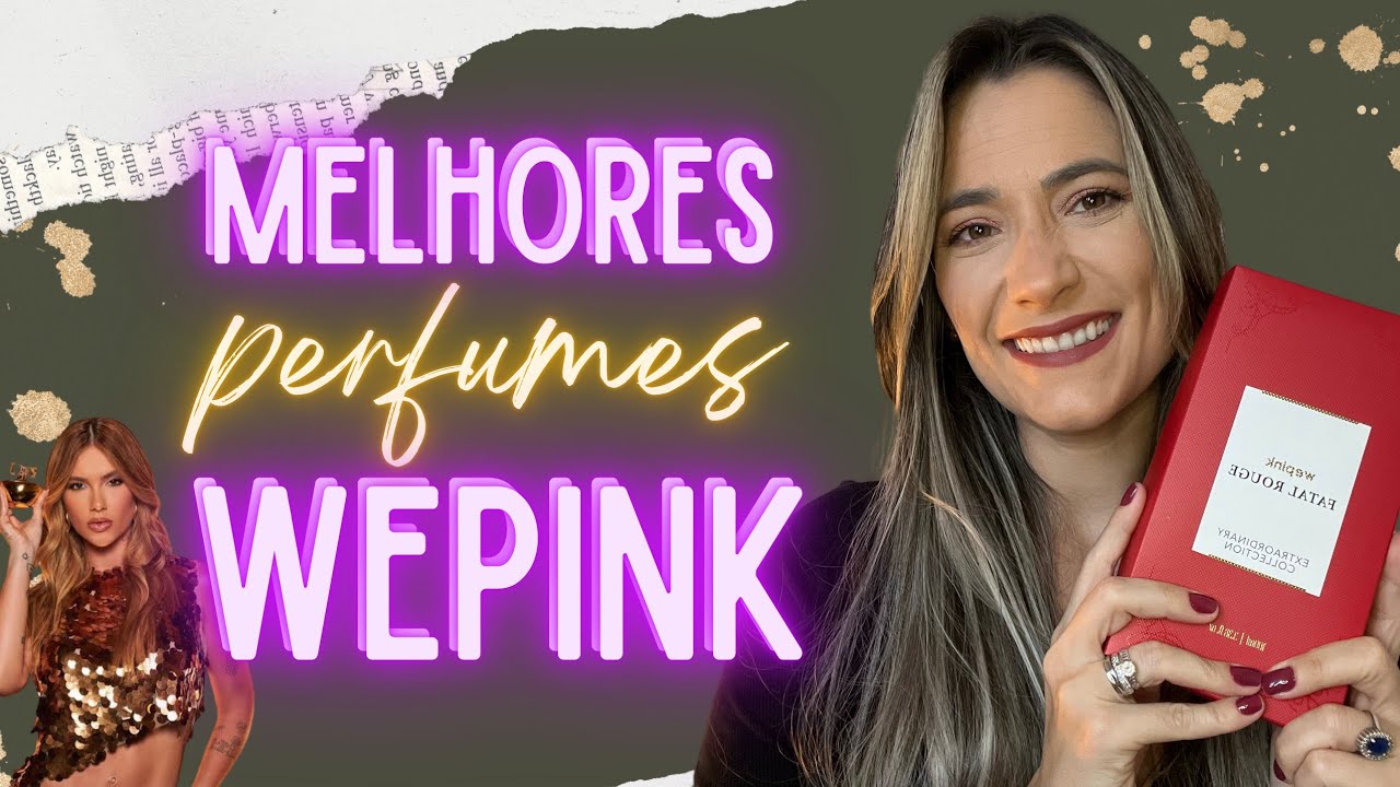 Melhores perfumes WEPINK #wepink #virginiafonseca