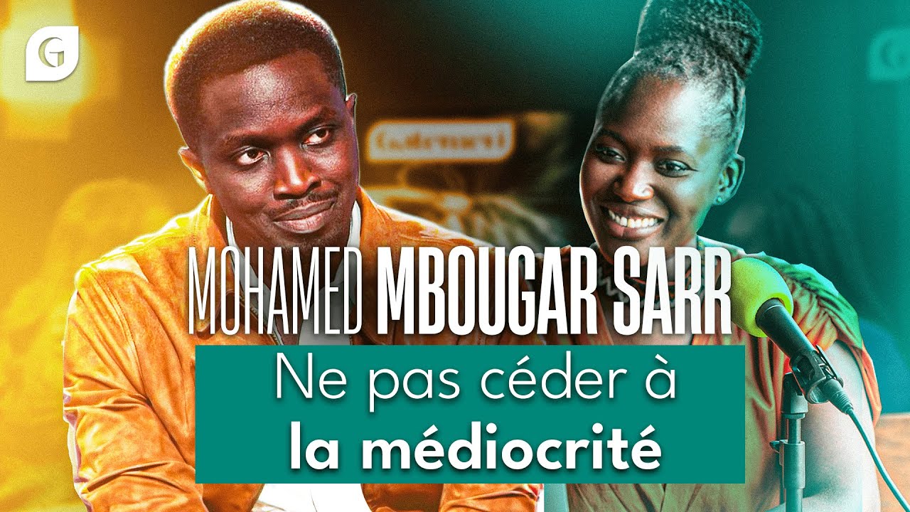Ne pas céder à la médiocrité - Mohamed MBOUGAR SARR #95