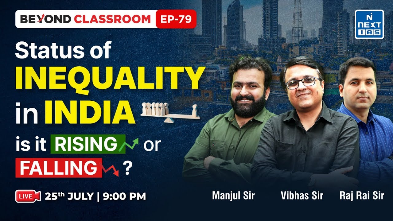 Status of Inequality in India – Rising or Falling? | Beyond Classroom Live | UPSC | NEXT IAS