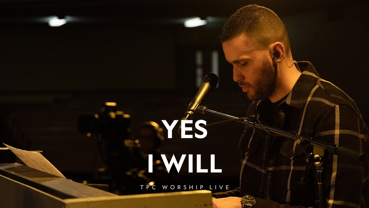Yes I will | TPC Worship
