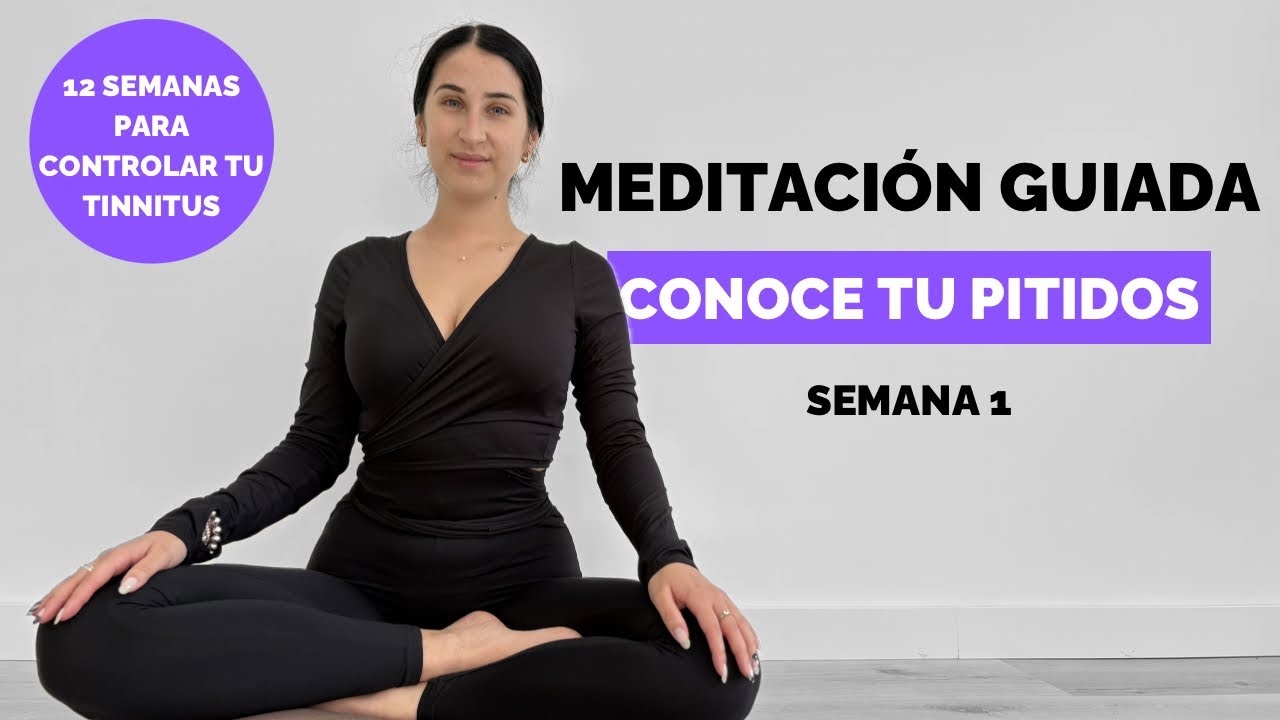 Semana 1 · Introducción a la meditación y sensibilización al tinnitus (7 min)