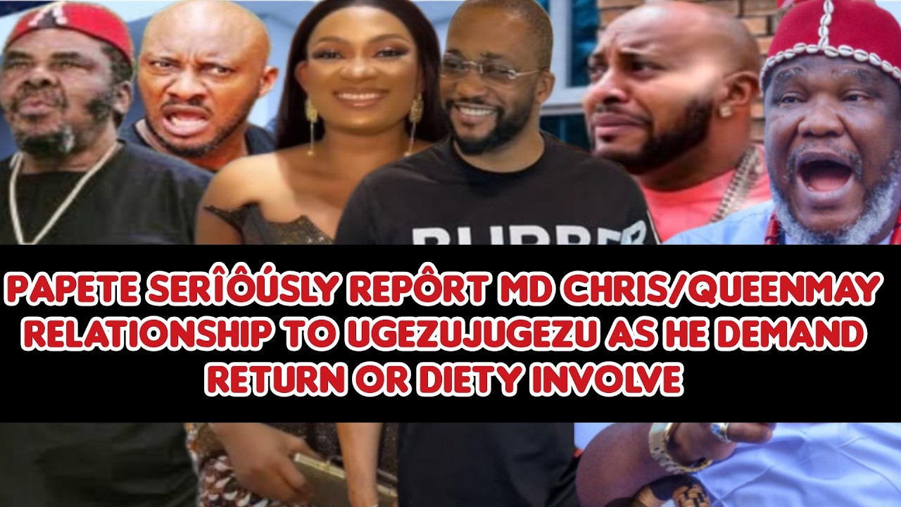 PaPete serîôúsly repôrt MD Chris/May relationship 2 UgezuJUgezu as he demand return or die involve