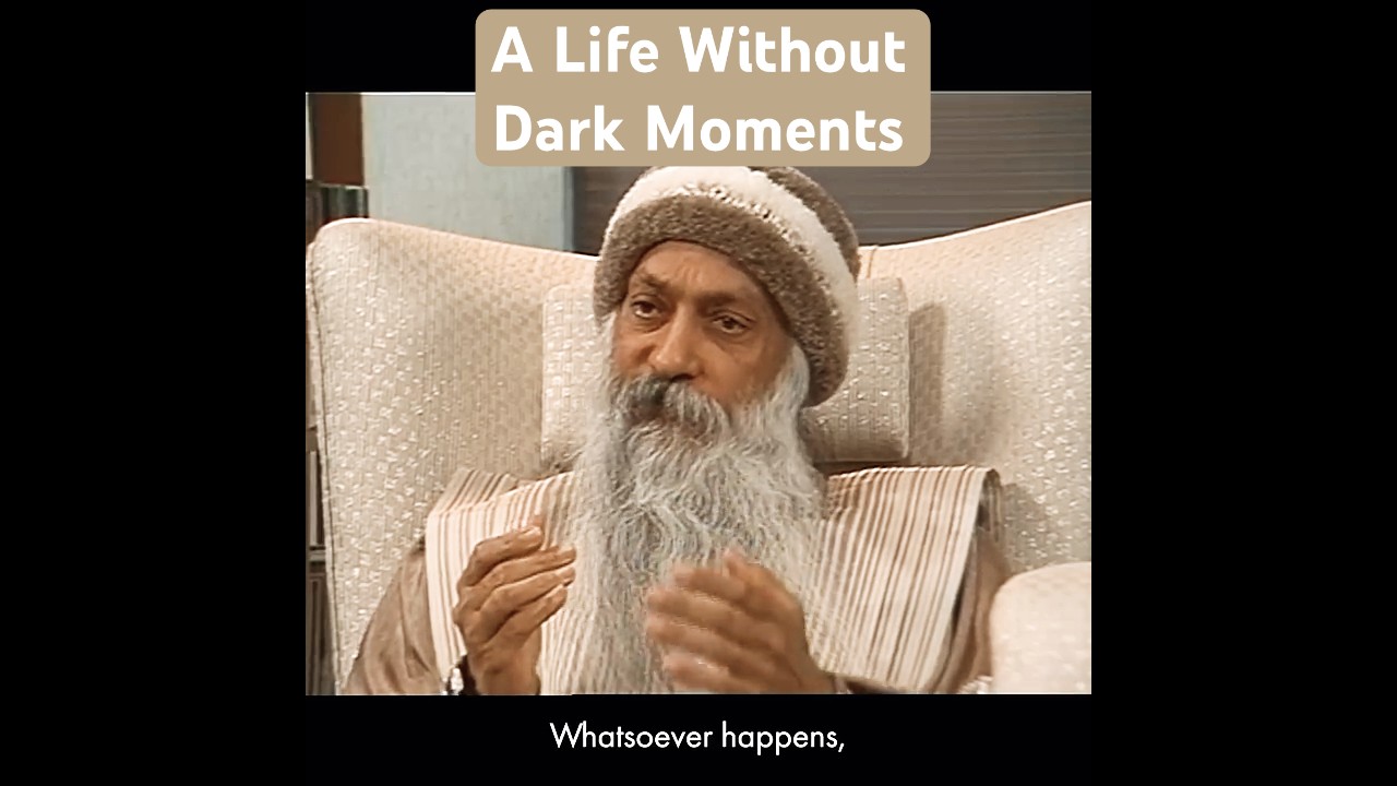 OSHO: A Life Without Dark Moments