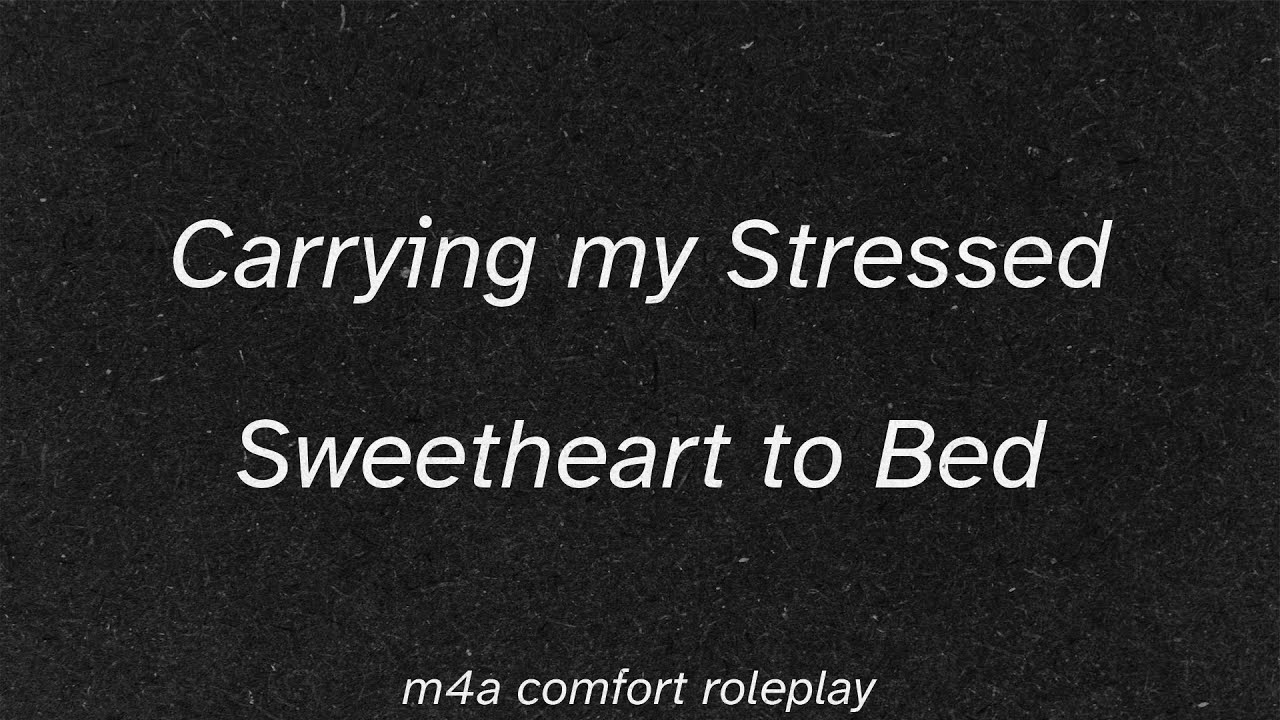 [m4a] Carrying my Stressed Sweetheart to Bed [sleep aid asmr] [BFE] [hair petting] [praise]
