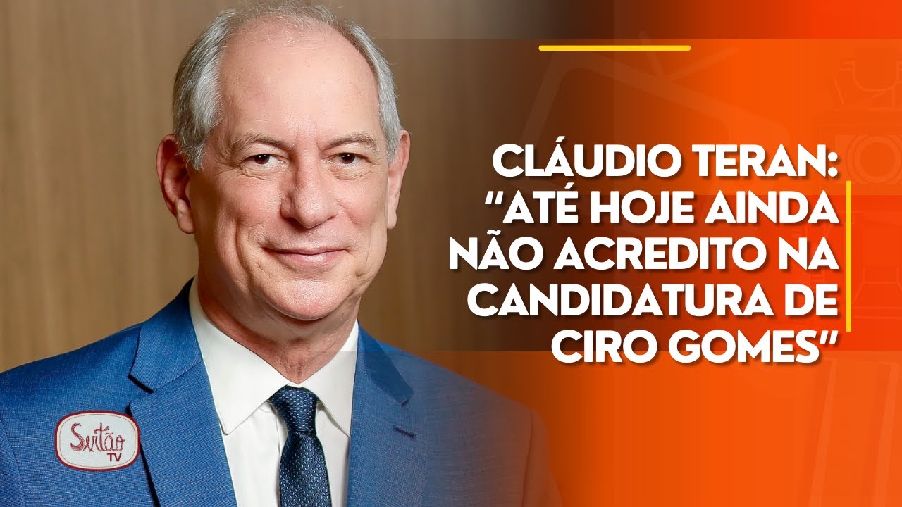 Cláudio Teran: “Até hoje ainda não acredito na candidatura de Ciro Gomes”
