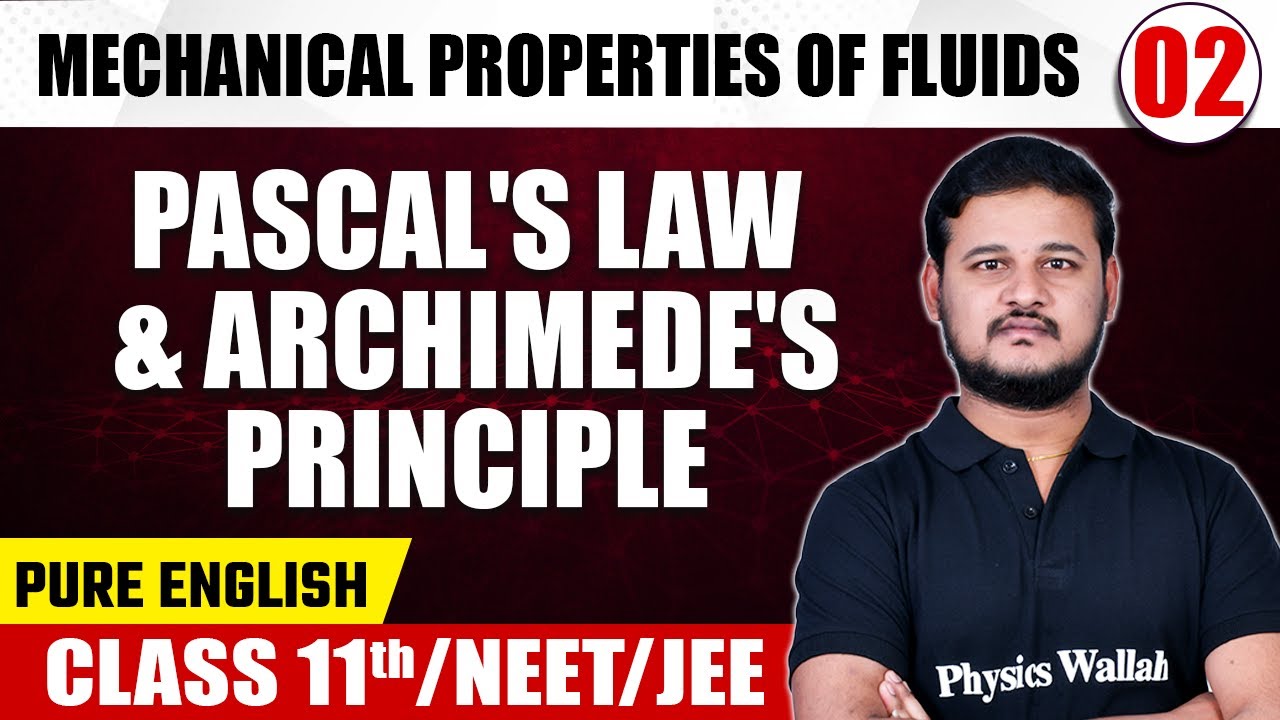 MECHANICAL PROPERTIES OF FLUIDS 02 | Pascal’s Law & Archimedes Principle | Physics | Class 11/NEET/