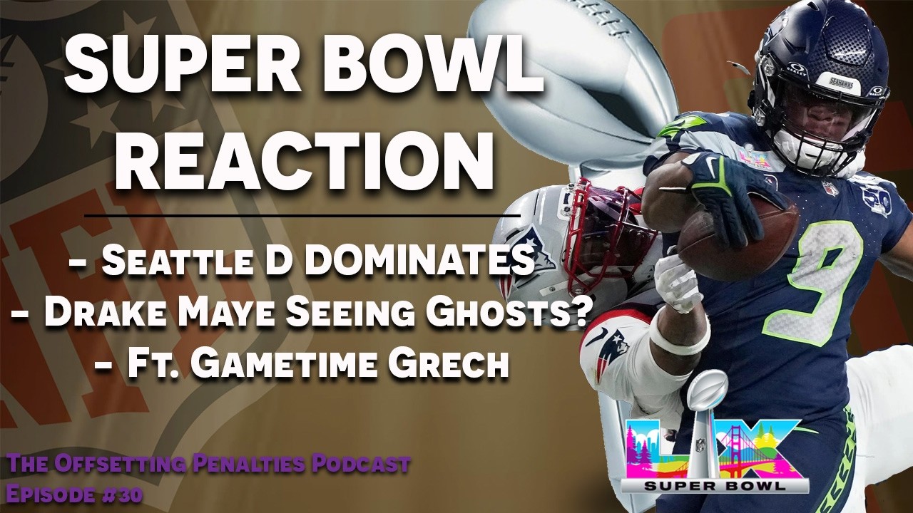 SEAHAWKS ARE THE CHAMPS - Super Bowl LX Reaction | Offsetting Penalties Podcast Ep. 30
