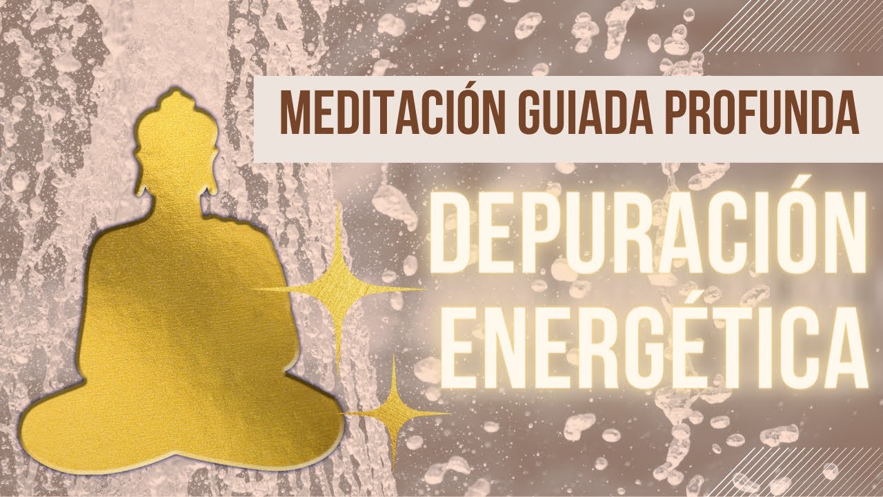 ✨ Meditación Guiada para DEPURACIÓN ENERGÉTICA profunda 🧼 Limpia y sube tu frecuencia vibratoria ✨