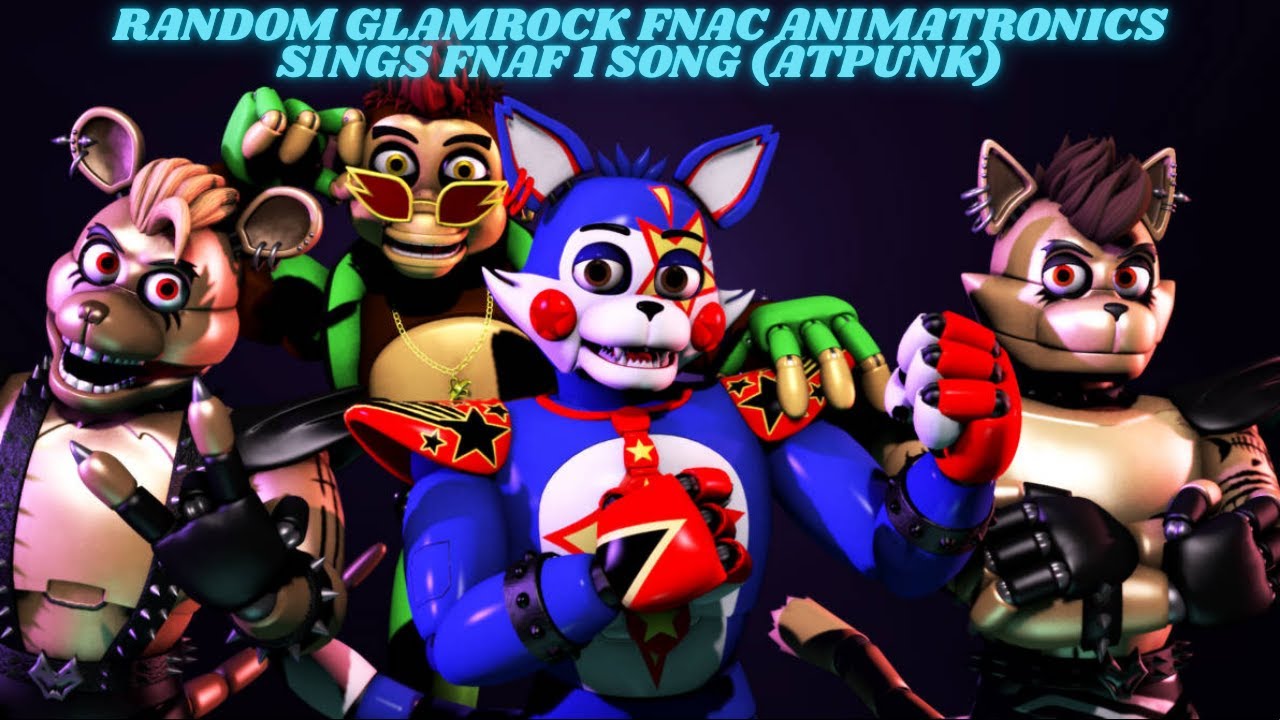 Random Glamrock FNAC Animatronics sings FNAF 1 Song | Atpunk version
