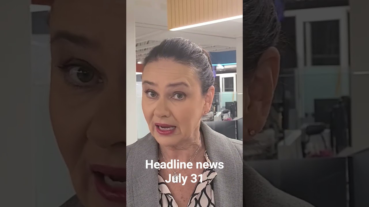 Headline news for July 31, 2025.