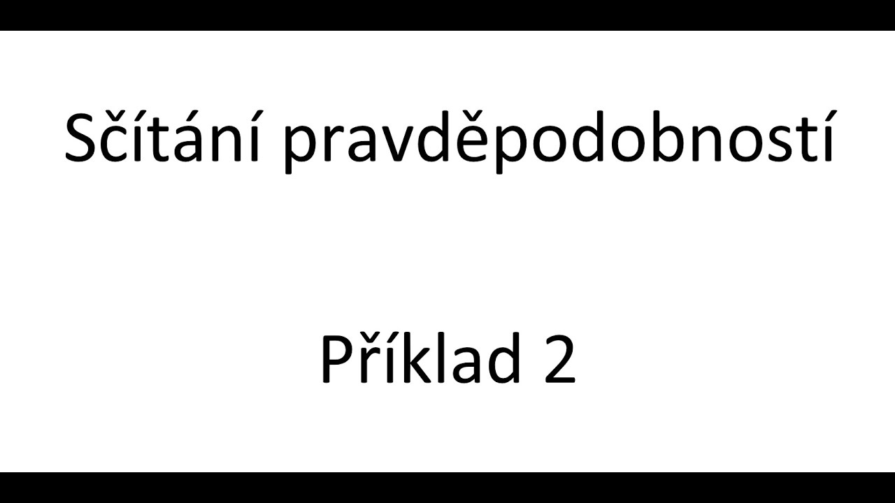 Sčítání pravděpodobností - Příklad 2