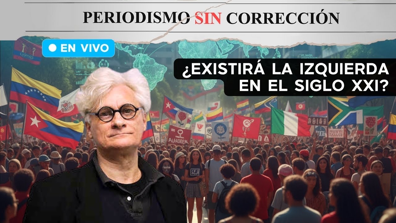 ¿Existirá la izquierda en el siglo XXI? | Periodismo Sin Corrección - Alfredo Serrano