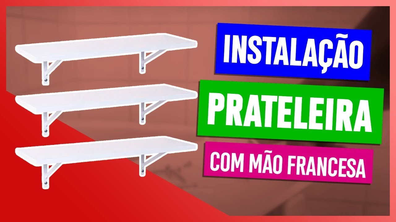 Como fazer instalação de prateleira com mão francesa