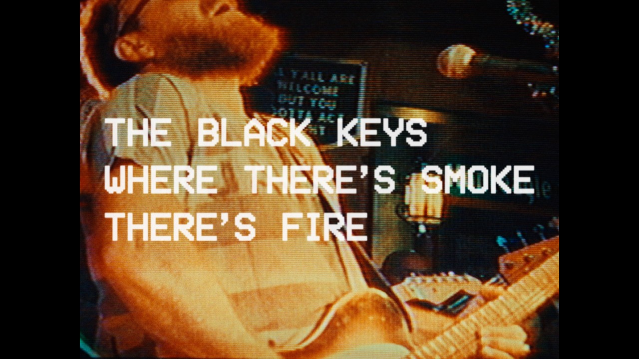 The Black Keys - Where There's Smoke, There's Fire (Official Music Video)