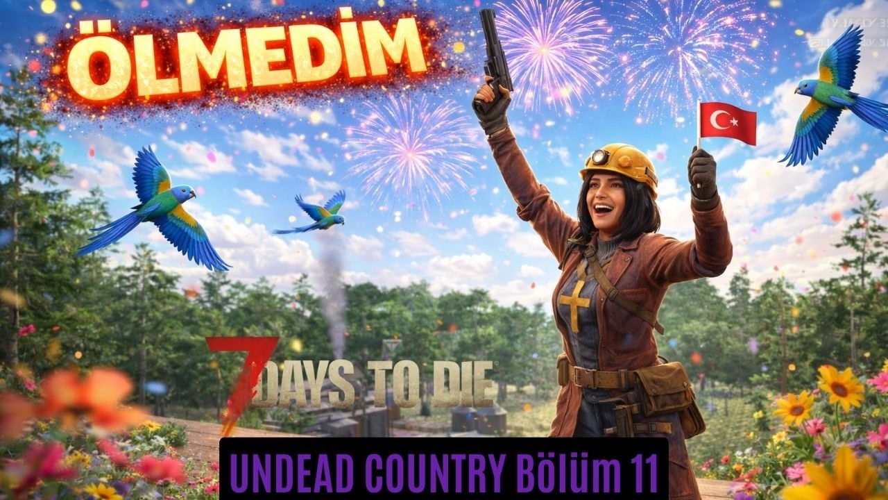Ben Bu Bölüm Ölmedim Evet Ben 😎  | 7 Days to Die v2.5 Undead Country MOD Bölüm 11