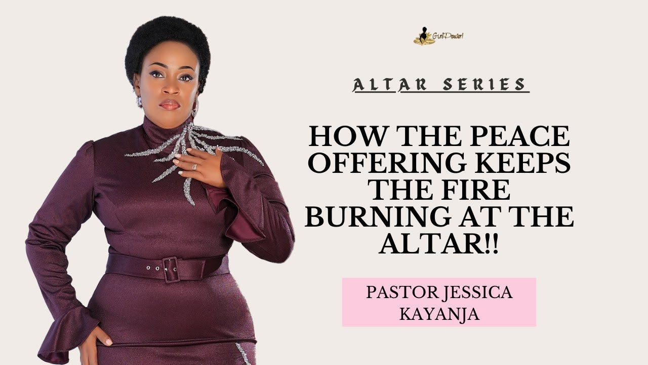 How the Peace Offering Keeps the Fire Burning at the Altar | Pastor Jessica Kayanja