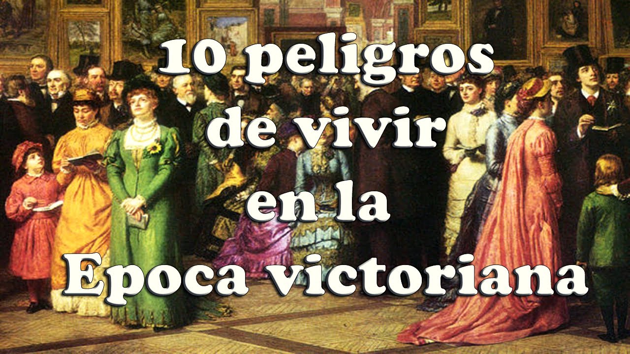10 MAYORES RIESGOS de VIVIR en la ÉPOCA VICTORIANA