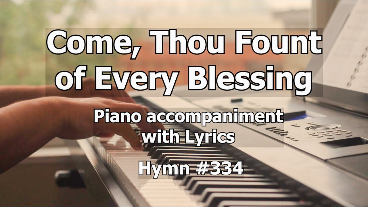 Come, Thou Fount of Every Blessing - Worship Hymn Piano w/ Lyrics