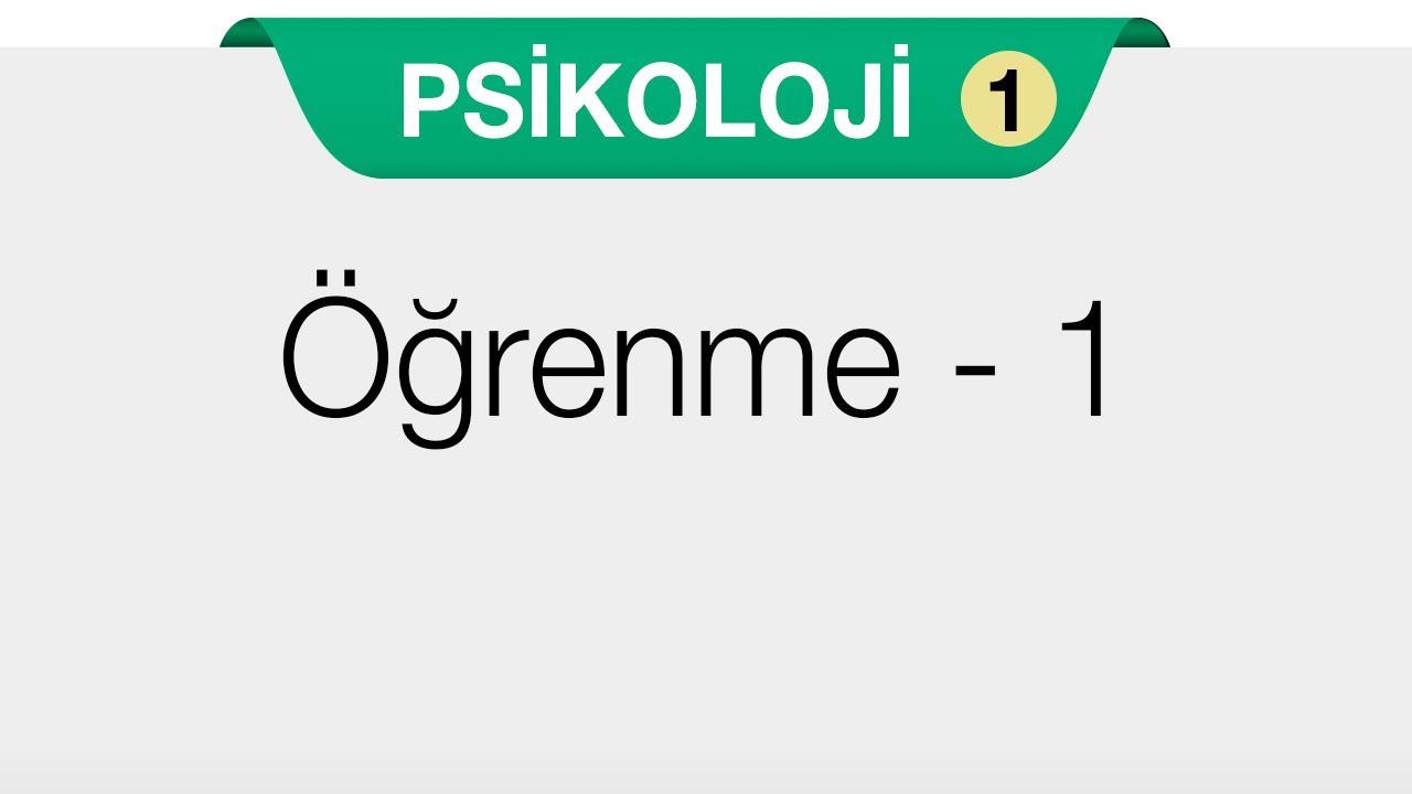 Öğrenme, Bellek,  Düşünme  - Öğrenme - 1