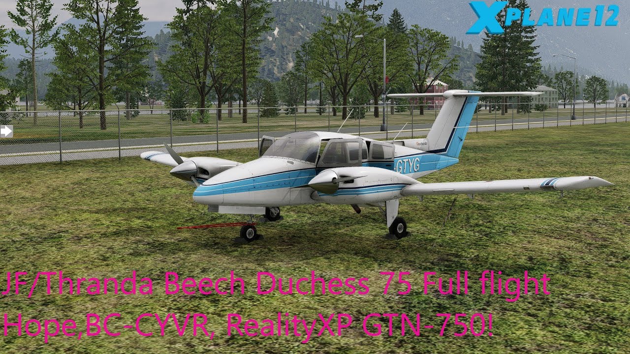 XP12.2.0b4 JF/Thranda Beech Duchess 76, RealityXP GTN-750, Hope to CYVR full flight