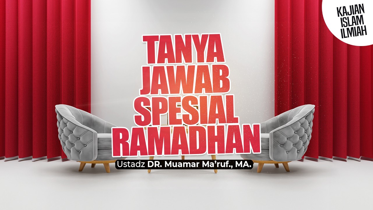 TANYA JAWAB SPESIAL RAMADHAN - Ustadz DR. Muamar Ma'ruf, Lc., M.A.