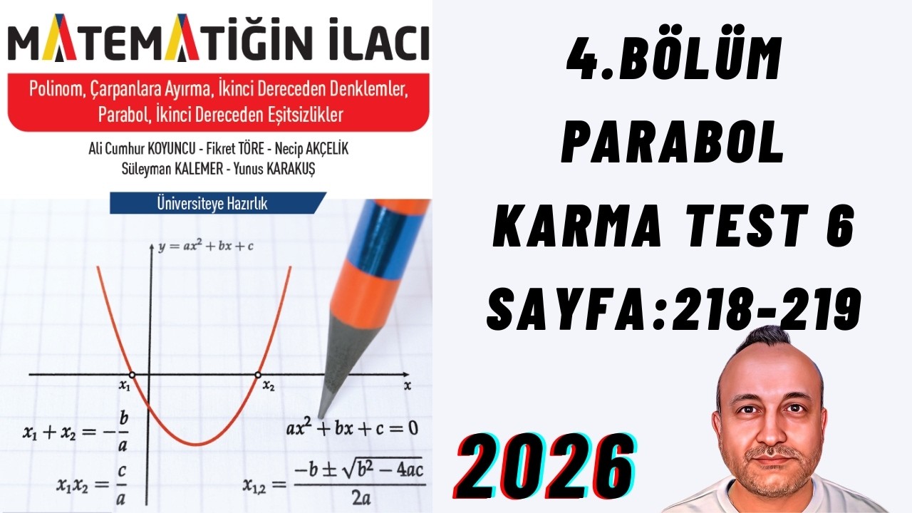 86 Matematiğin İlacı Polinomlar Fasikülü 4.Bölüm PARABOL Karma Test 6 Sayfa:218-219
