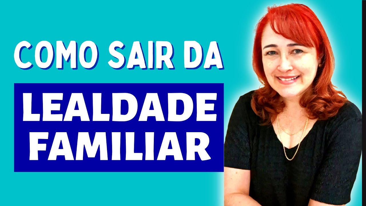 Como sair da Lealdade Familiar