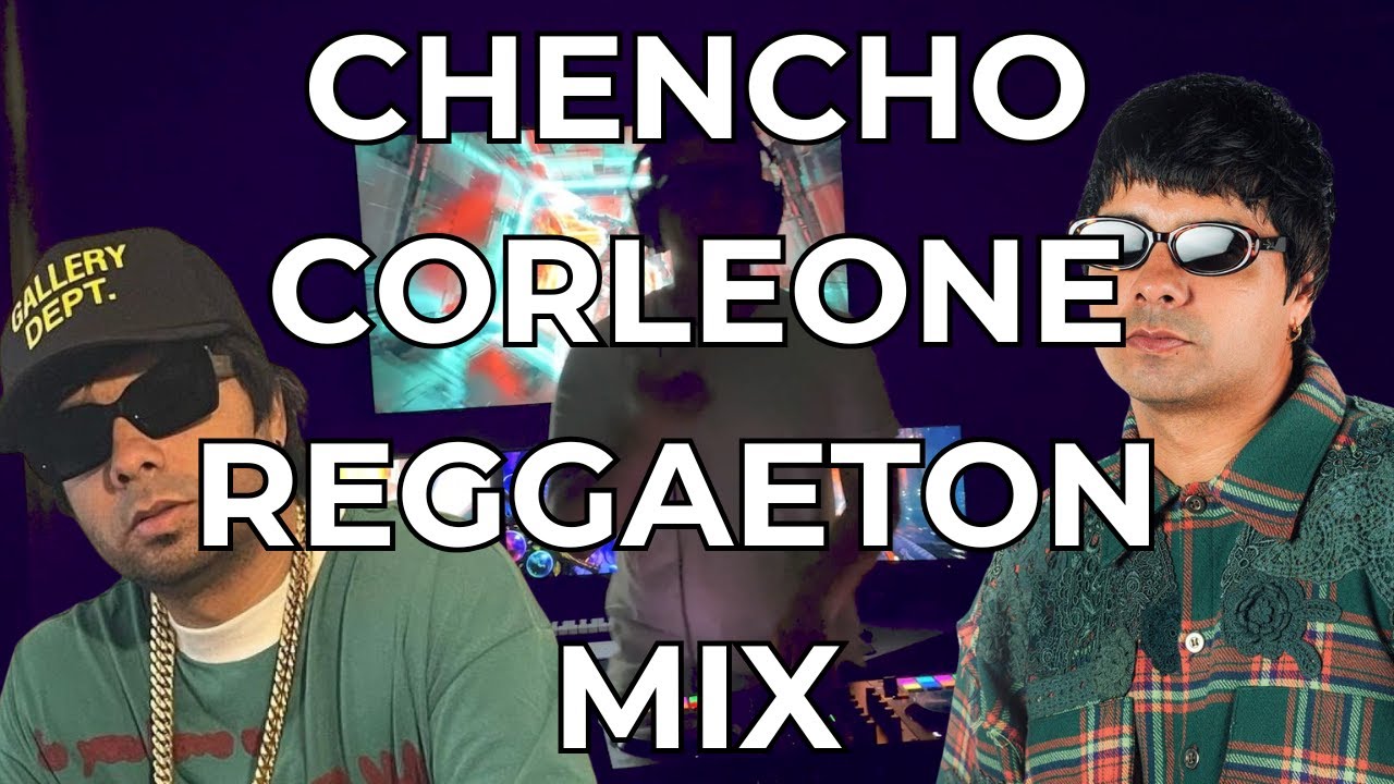 Reggaeton Mix - Chencho Corleone Reggaeton Mix 2025