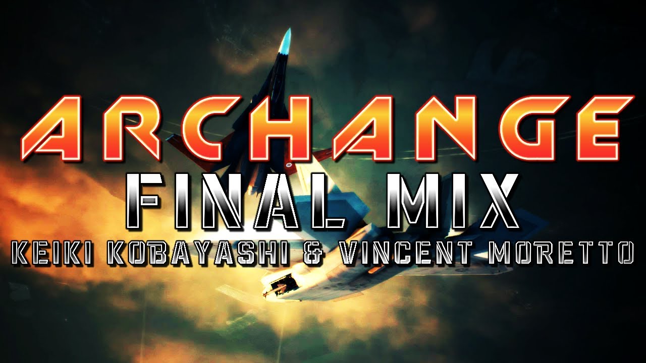 Archange (Ace Combat 7: Skies Unknown) - Final Mix (Keiki Kobayashi & @HaarasNC)