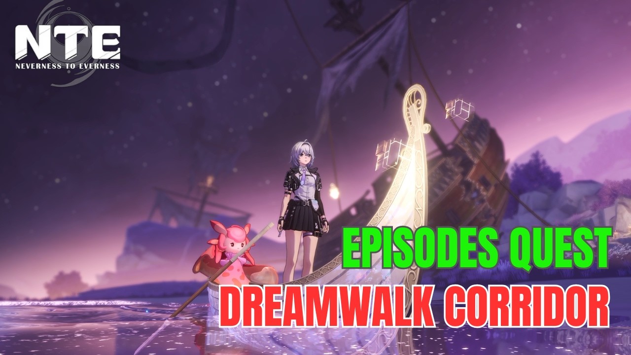 【NTE】Episodes Quest - Dreamwalk Corridor Walkthrough | Neverness to Everness
