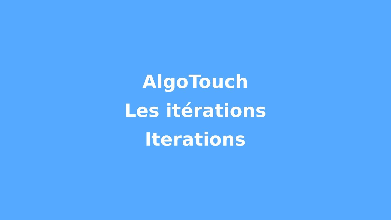 Tutoriel AlgoTouch : les it&eacute;rations