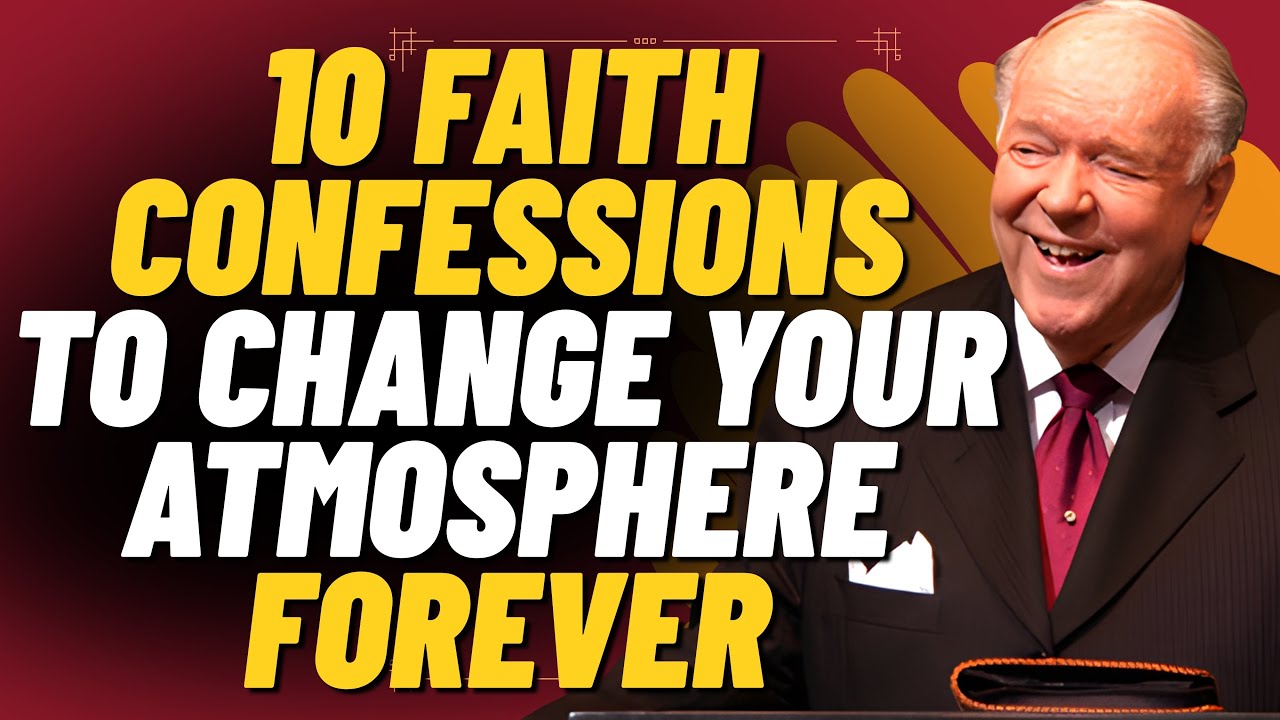 10 FAITH CONFESSIONS TO CHANGE YOUR ATMOSPHERE FOREVER | KENNETH E. HAGIN