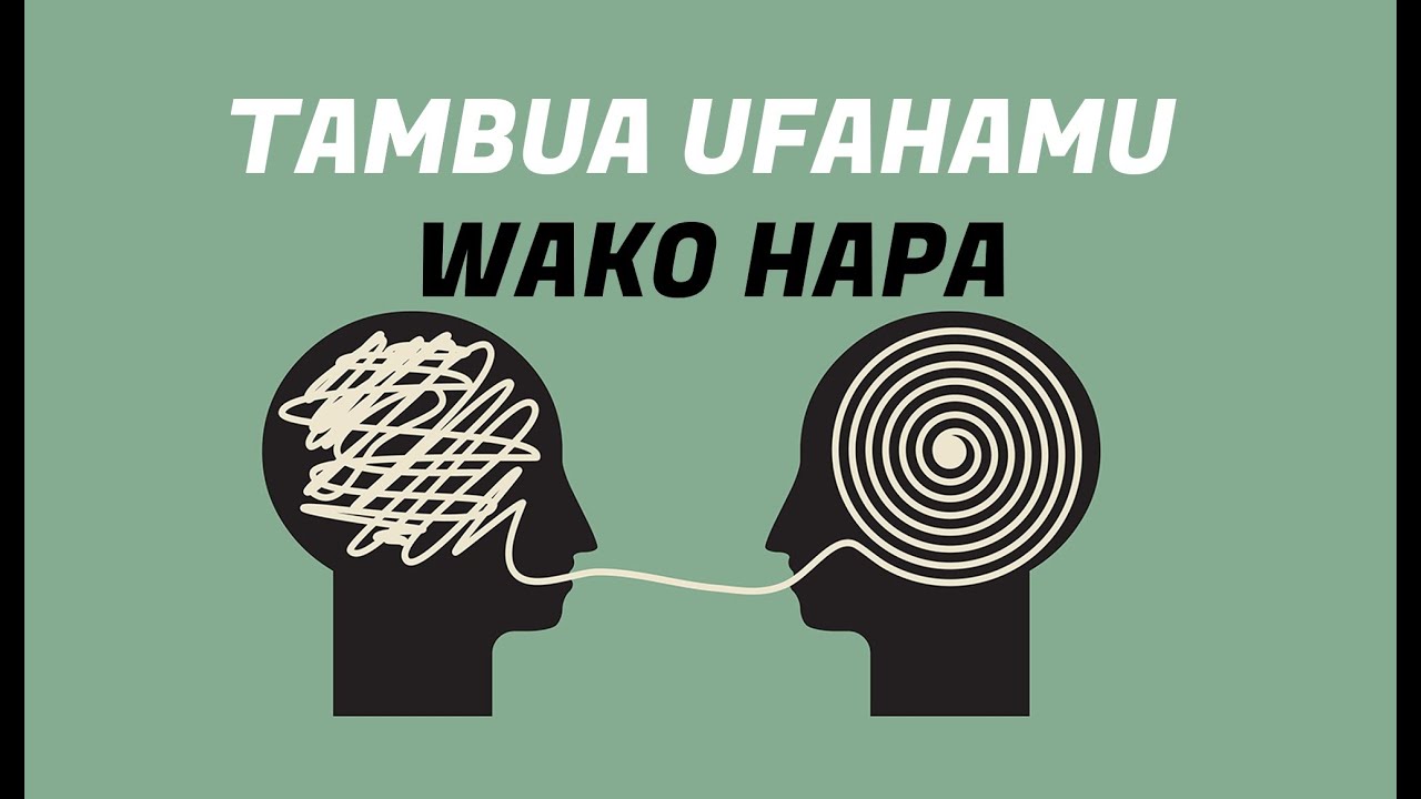 TAMBUA UFAHAMU WAKO HAPA