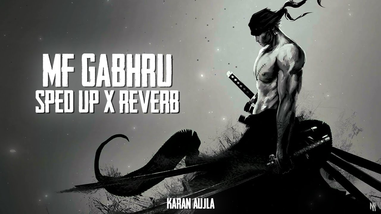 Karan Aujla &ndash; MF GABHRU (Sped Up) | High Energy Edit