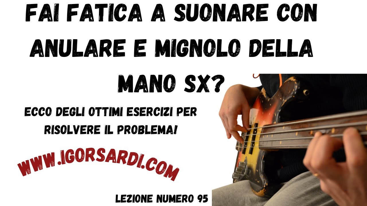 Hai problemi a suonare con anulare e mignolo della mano sx? Ecco alcuni esercizi! - Lezione basso 95