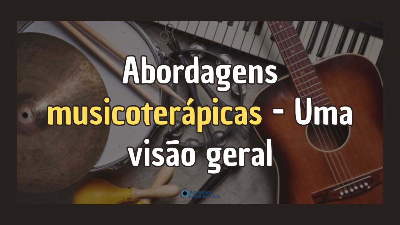 Abordagens musicoterápicas - Uma visão geral