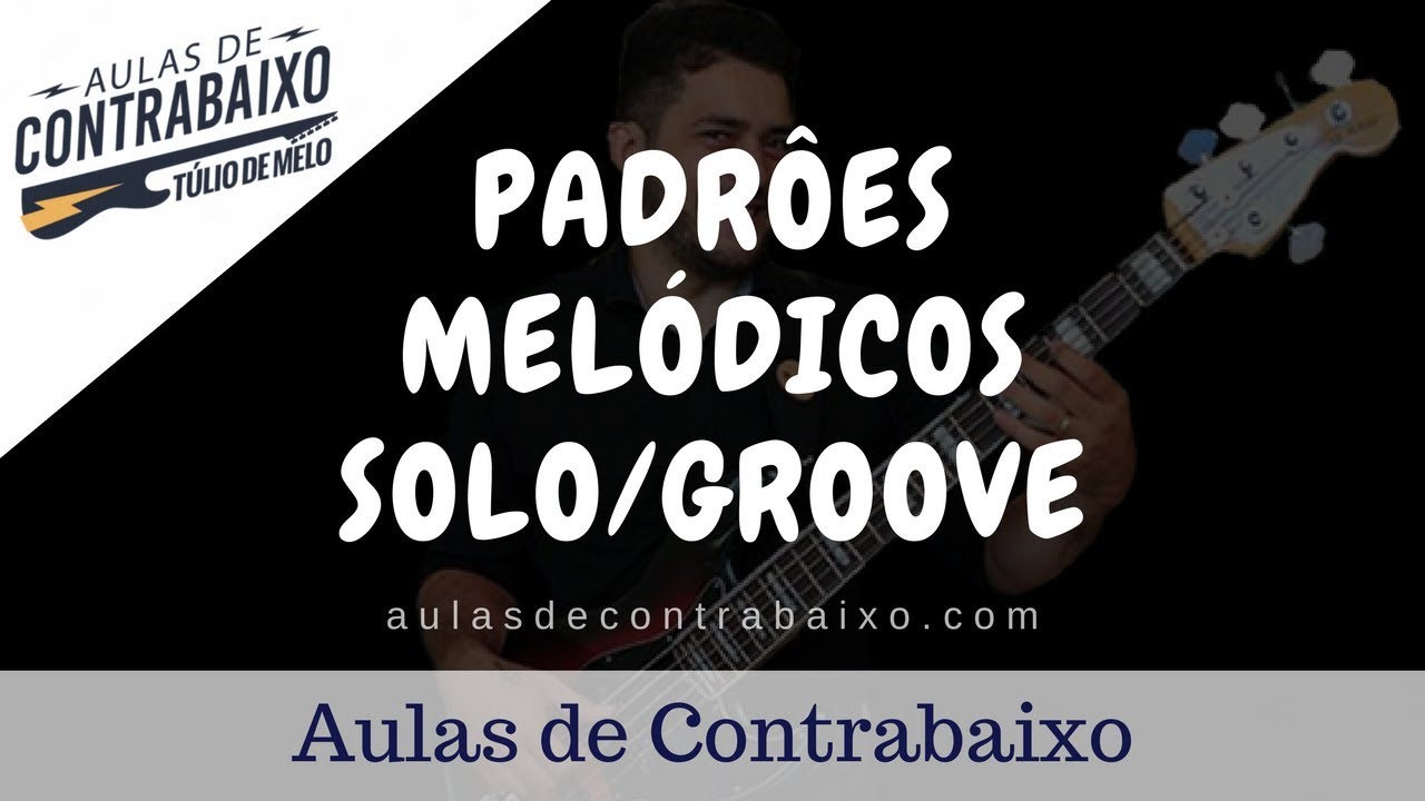 PADRÕES MELÓDICOS NO BAIXO - SOLO & GROOVE - AULAS DE CONTRABAIXO ONLINE