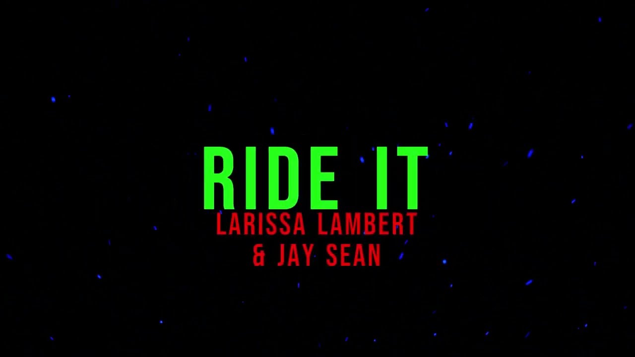 Larissa Lambert & Jay Sean - Ride It (Lyrics)