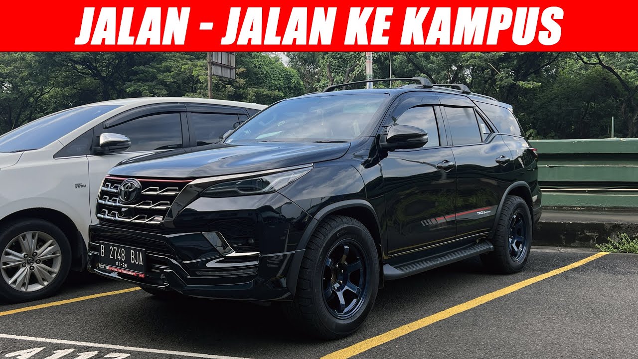 AKHIRNYA BAWA FORTUNER KE KAMPUS