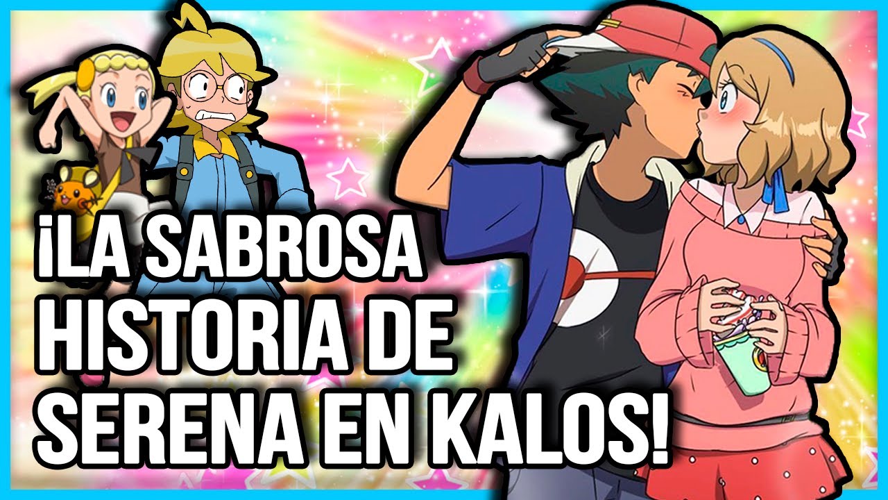 ¡LA SABROSA HISTORIA DE SERENA CON ASH EN KALOS ! PARTE 1 - RESUMEN