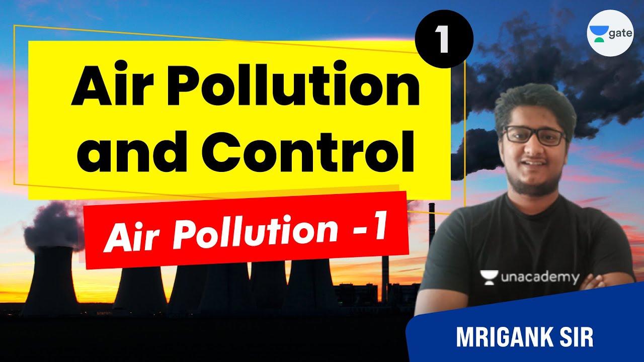 Air Pollution - 1 | L - 1 | Air Pollution and Control | GATE/ESE 2022 | Mrigank Sir