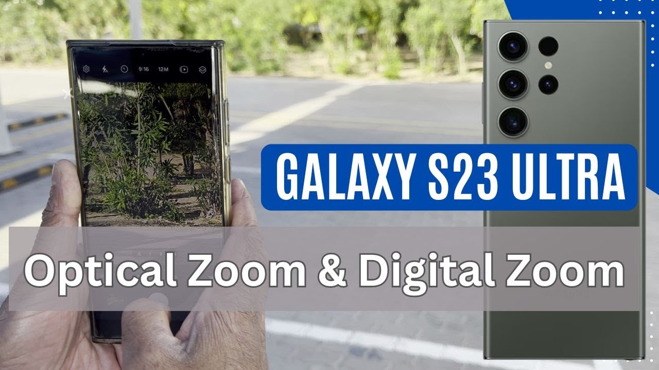 Optical zoom & digital zoom photos on Samsung S23 Ultra