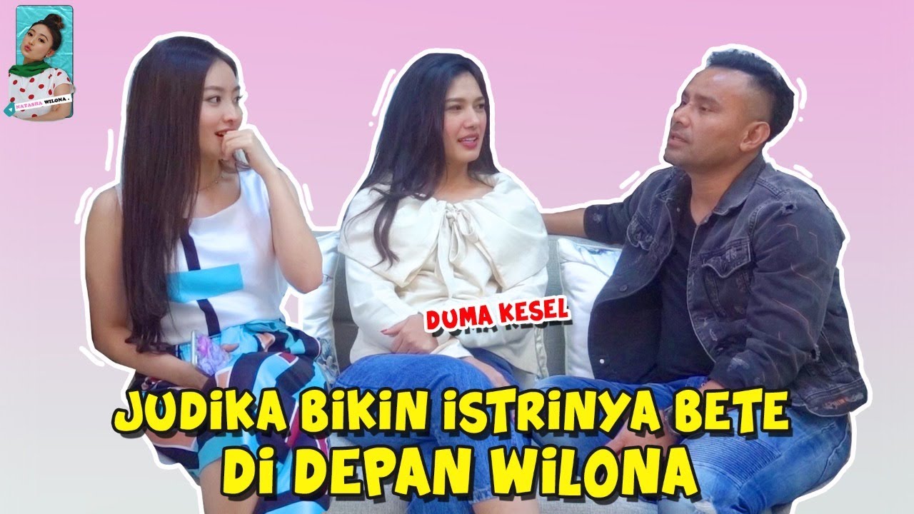 JUDIKA BIKIN ISTRINYA BETE DI DEPAN WILONA