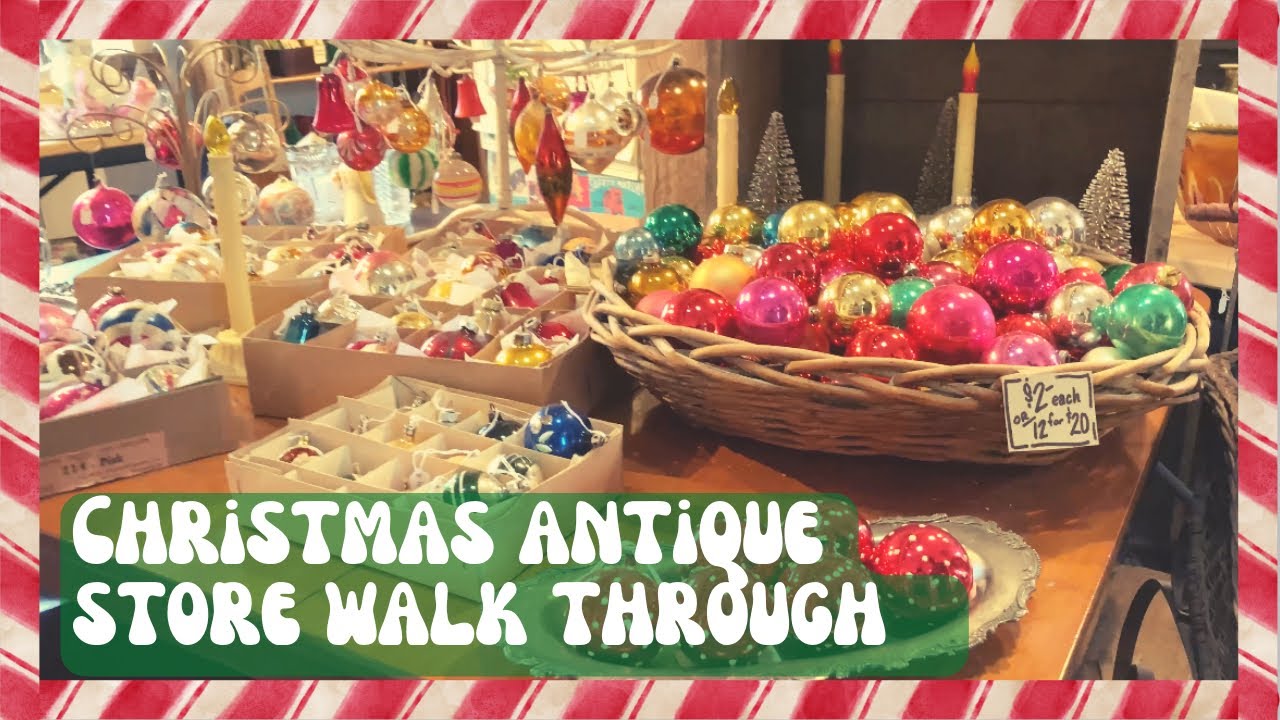 VINTAGE CHRISTMAS STORE WALK THROUGH & HAUL