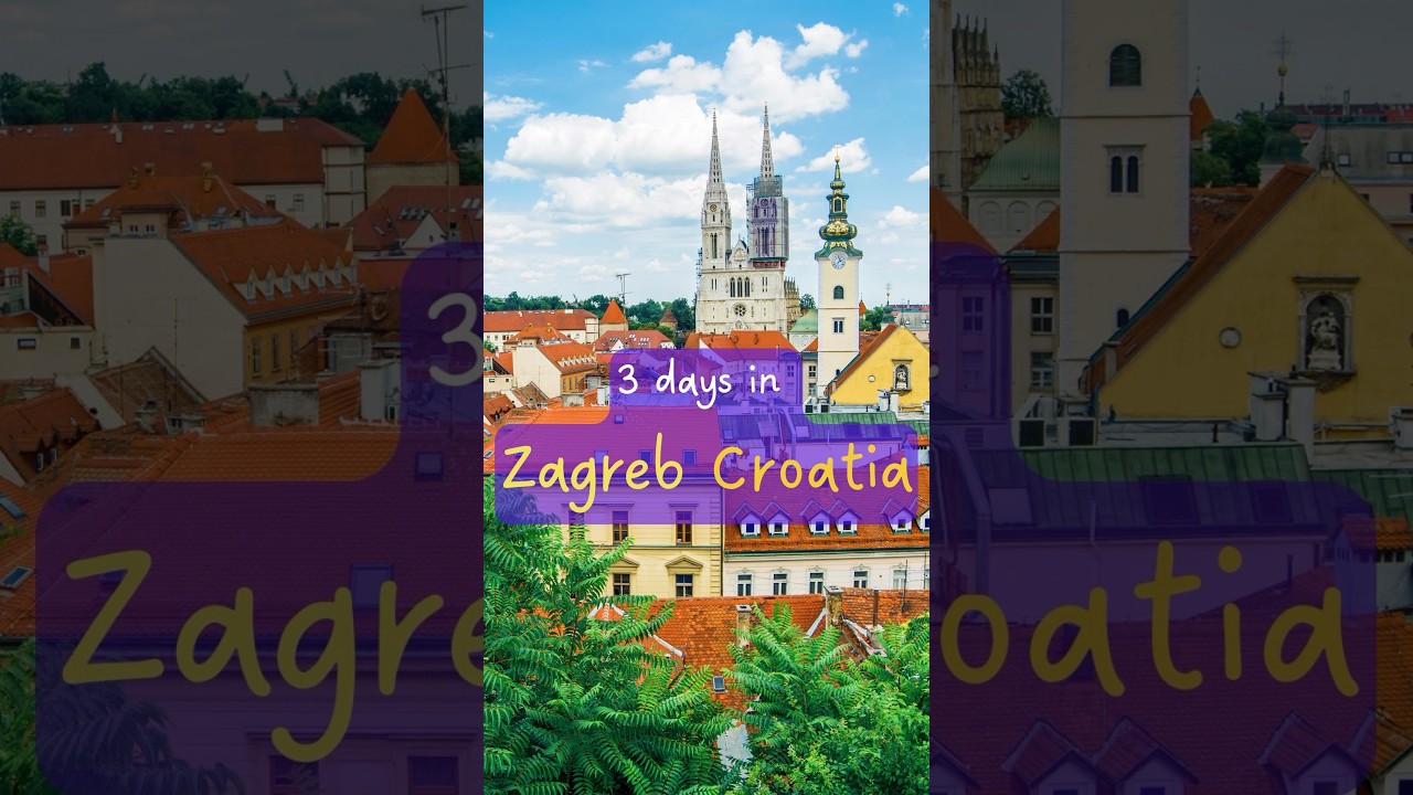 Zagreb Croatia | 3 Days Itinerary | Things to do in Zagreb | Must see places in Zagreb Travel Guide