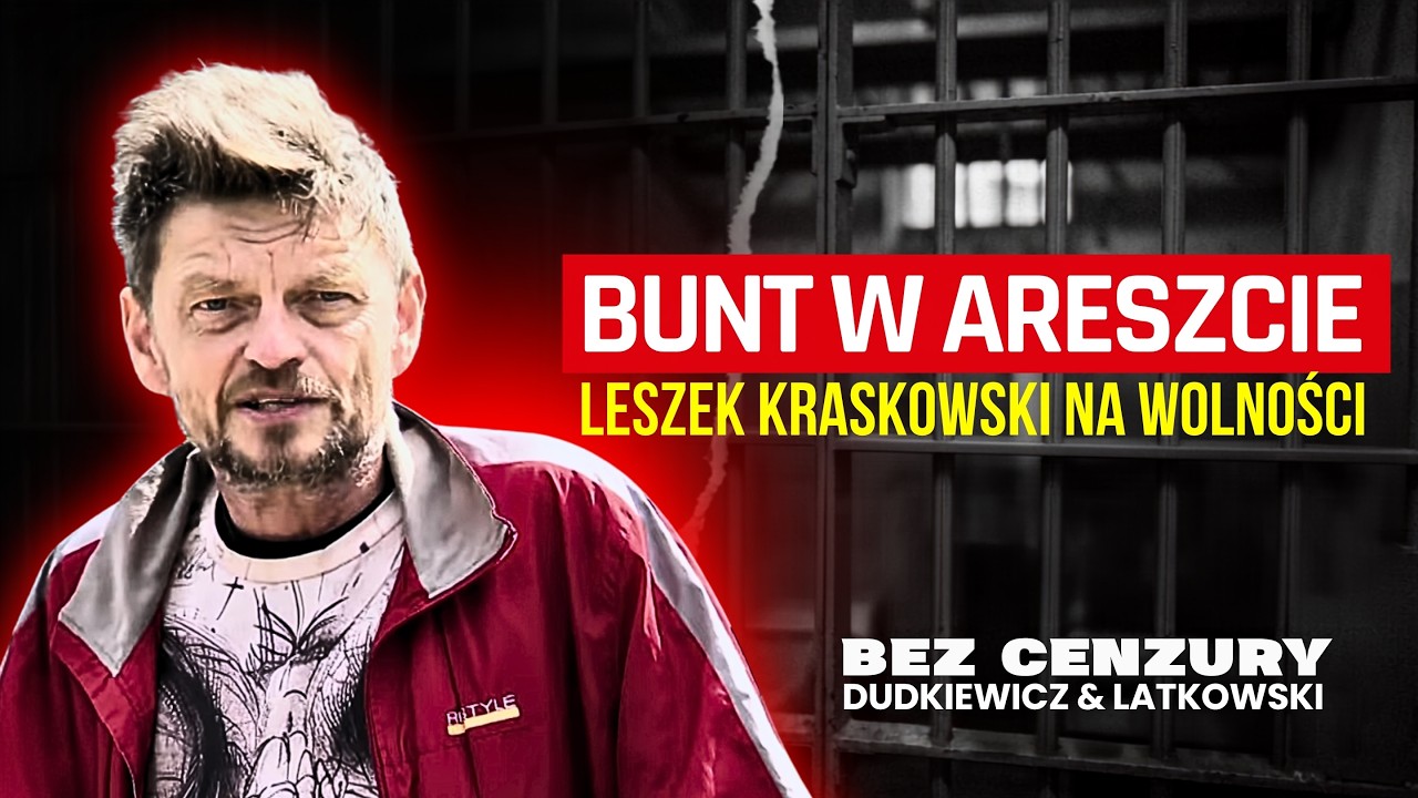 Bunt w areszcie. Najgorsze były ostatnie dni. Leszek Kraskowski na wolności. BEZ CENZURY