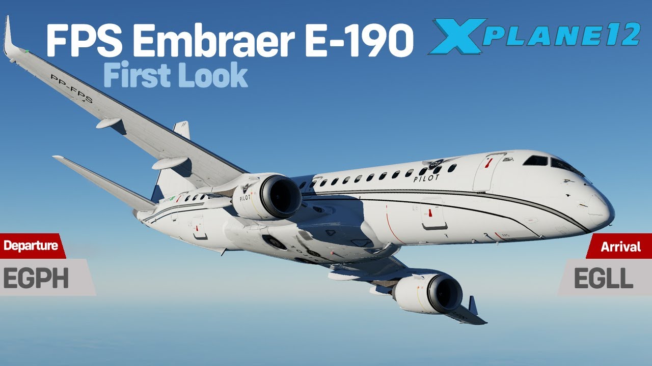 X-Plane 12 | FPS Embraer E-190 | EGPH-EGLL | First Look Review