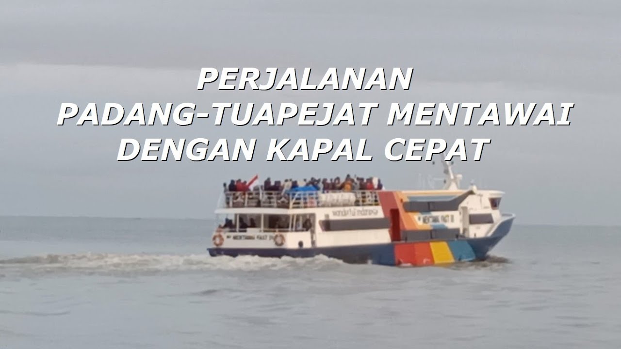 Perjalanan Padang - Tuapejat Mentawai dengan Kapal Cepat