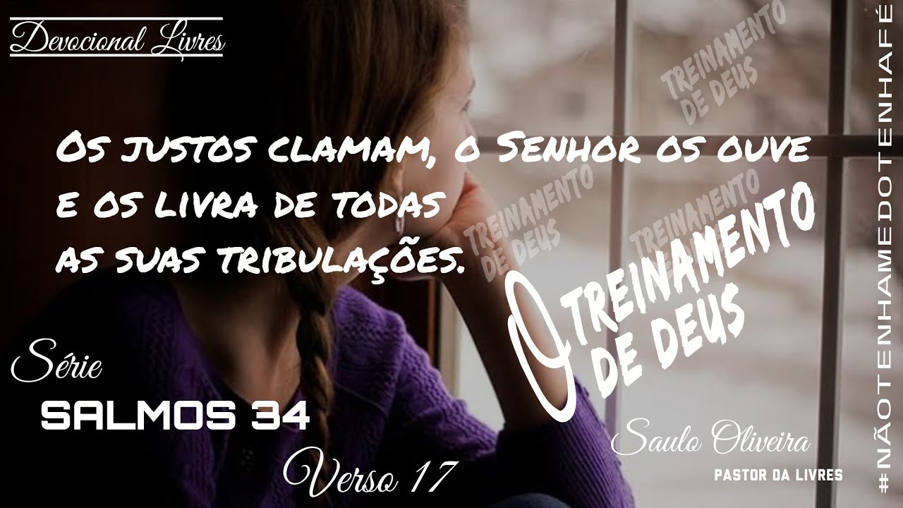 O TREINAMENTO DE DEUS/Devocional di&aacute;rio/Salmos 34. 17