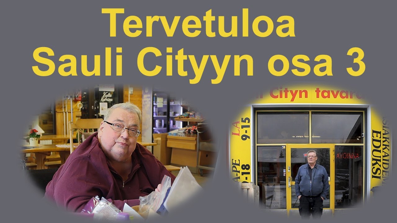 Tervetuloa Sauli Cityyn osa 3/3